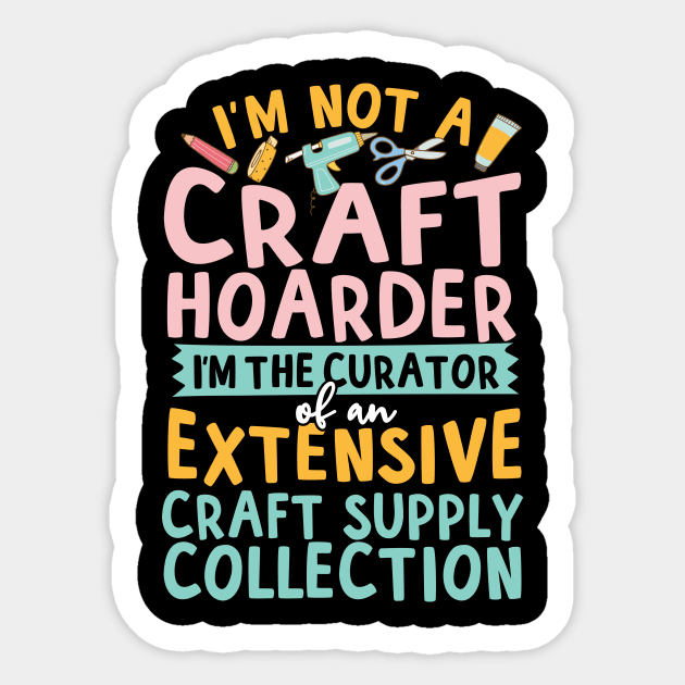 I'm Not A Craft Hoarder Sticker by thingsandthings